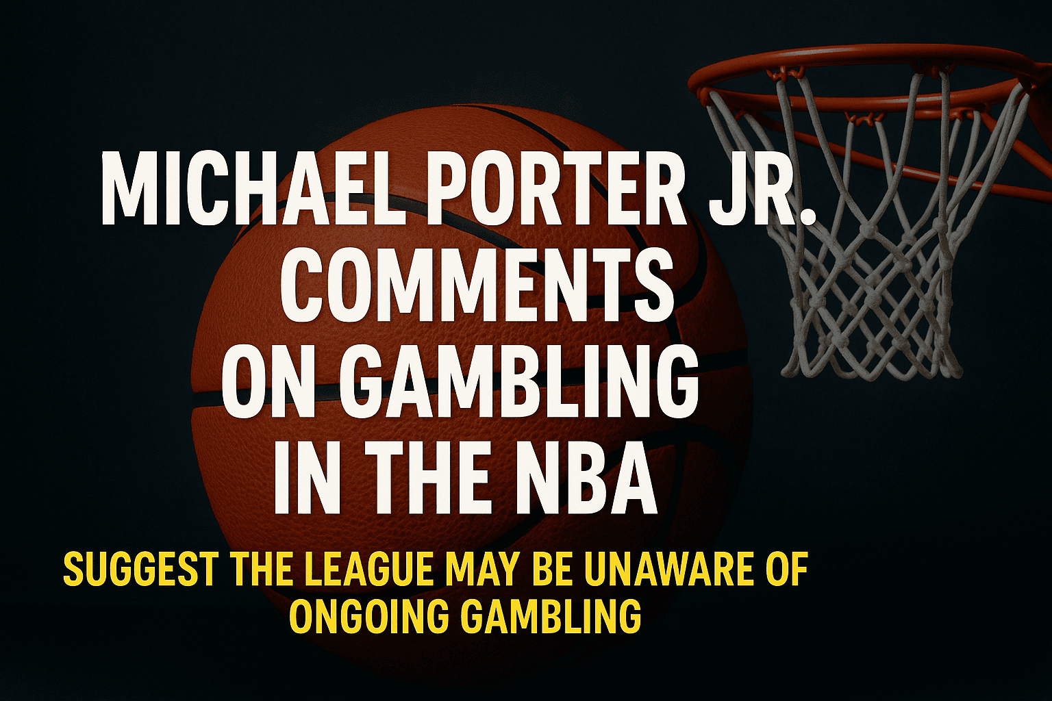 Michael Porter Jr. Raises Concerns Over Hidden Gambling Culture in the NBA